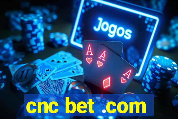 cnc bet .com